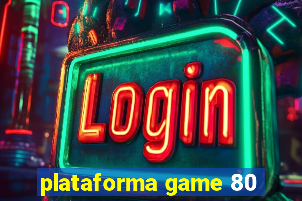 plataforma game 80